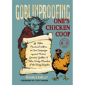 Goblinproofing One's Chicken COOP: And Other Practical Advice in Our Campaign Against Fairies, Gnomes, Goblins, and Other Nasty Members of the Fairy K