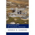 Field Guide for Construction Management: Management by Walking Around