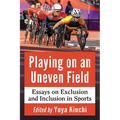 Playing on an Uneven Field: Essays on Exclusion and Inclusion in Sports