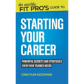 The Wealthy Fit Pro's Guide to Starting Your Career: Powerful Secrets and Strategies Every New Trainer Needs