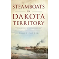 Steamboats in Dakota Territory: Transforming the Northern Plains
