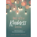 The One Year Daily Acts of Kindness Devotional: 365 Inspiring Ideas to Reveal, Give, and Find God's Love