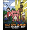Help Your Dragon Deal with Jealousy and Envy: A Story About Handling Envy and Jealousy