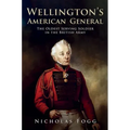 Wellington's American General: The Oldest Serving Soldier in the British Army