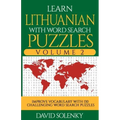 Learn Lithuanian with Word Search Puzzles Volume 2: Learn Lithuanian Language Vocabulary with 130 Challenging Bilingual Word Find Puzzles for All Ages