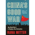 China's Good War: How World War II Is Shaping a New Nationalism