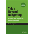 This Is Beyond Budgeting: A Guide to More Adaptive and Human Organizations