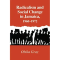Radicalism and Social Change in Jamaica, 1960-1972