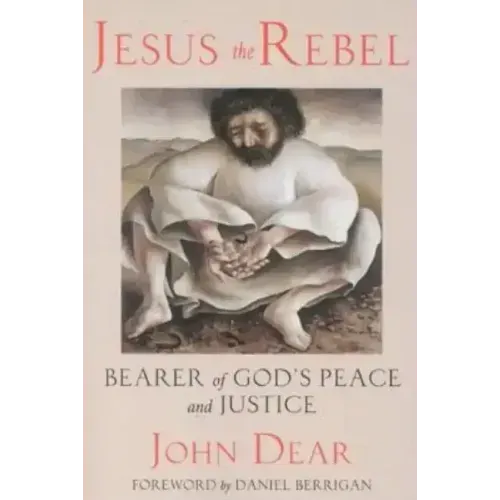 Jesus the Rebel: Bearer of God's Peace and Justice