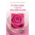 If You Love, It Means You Are Alive!