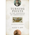 Turning Points in the Expansion of Christianity: From Pentecost to the Present