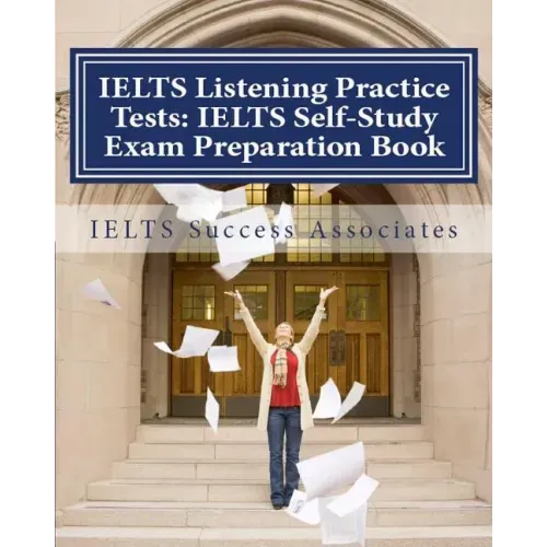 IELTS Listening Practice Tests: IELTS Self-Study Exam Preparation Book for IELTS for Academic Purposes and General Training Modules