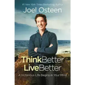 Think Better, Live Better: A Victorious Life Begins in Your Mind