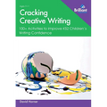 Cracking Creative Writing in KS2: 100+ Activities to Improve Key Stage 2 Children's Writing Confidence