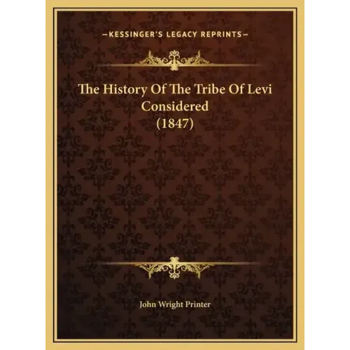The History Of The Tribe Of Levi Considered (1847)