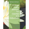 12 Ikigai Coach Sessions for Coaches and Individuals