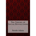 The Theory of Social Revolutions Brooks Adams