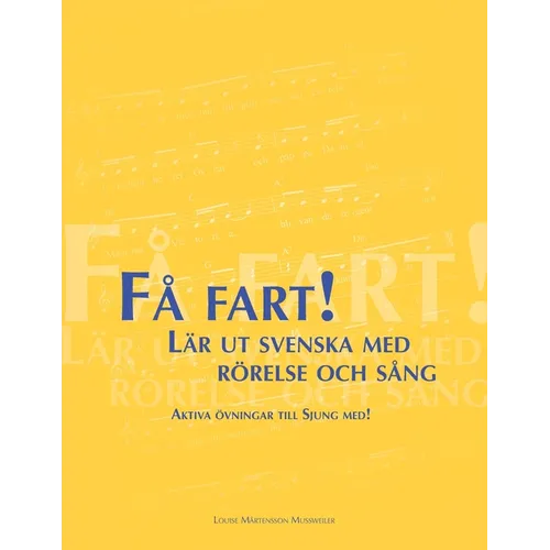 Få fart! Lär ut svenska med rörelse och sång: Aktiva övningar till Sjung med!