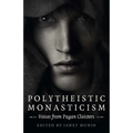 Polytheistic Monasticism: Voices from Pagan Cloisters