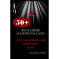 True Crime Mysterious Cases: A collection of Suspense and Thriller Stories to read