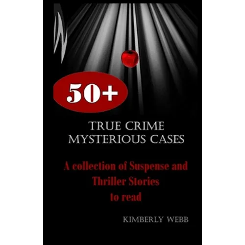 True Crime Mysterious Cases: A collection of Suspense and Thriller Stories to read