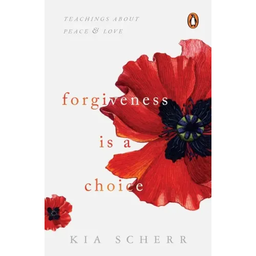 Forgiveness Is a Choice: Teachings about Peace and Love