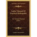 Ladies' Manual of Practical Hydropathy: For Female Diseases (1861)