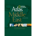 National Geographic Atlas of the Middle East, Second Edition: The Most Concise and Current Source on the World's Most Complex Region