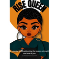 Rise Queen - A coloring book celebrating the beauty, strength and love of you.
