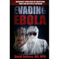 Evading Ebola: Decrease Your Risk of Infection, Fare Far Better if Exposed