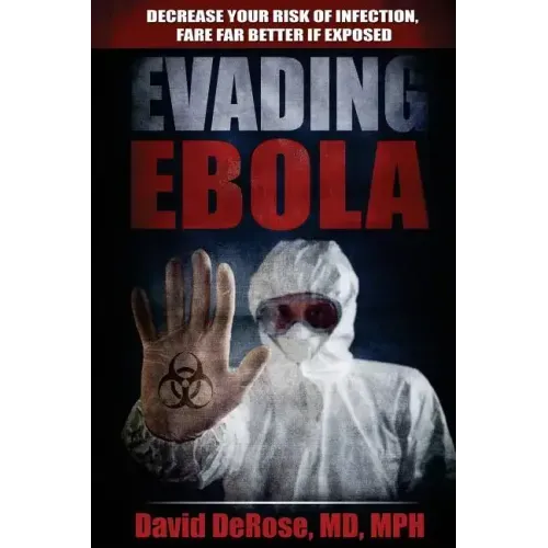 Evading Ebola: Decrease Your Risk of Infection, Fare Far Better if Exposed