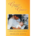 Grace Upon Grace: A Memoir of My Treasures in Heaven