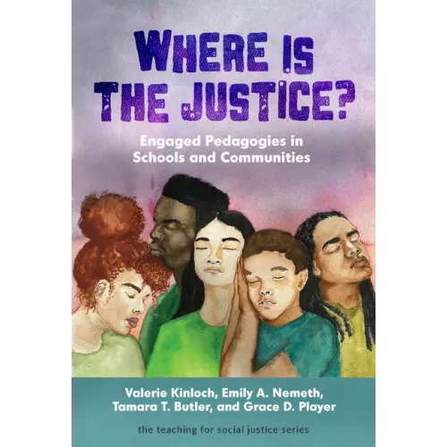 Where Is the Justice? Engaged Pedagogies in Schools and Communities