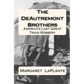 The DeAutremont Brothers: America's Last Great Train Robbery