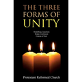 The Three Forms of Unity: Heidelberg Catechism, Belgic Confession, Canons of Dort