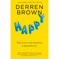 Happy: Why More or Less Everything Is Fine