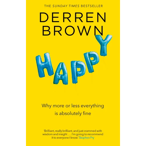 Happy: Why More or Less Everything Is Fine