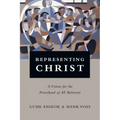 Representing Christ: A Vision for the Priesthood of All Believers