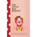 The Clown Egg Register: (Funny Book, Book about Clowns, Quirky Books)