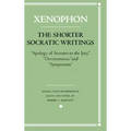 The Shorter Socratic Writings: Apology of Socrates to the Jury, Oeconomicus, and "Symposium''