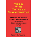 TPRS with Chinese Characteristics: Making Students Fluent and Literate through Comprehended Input