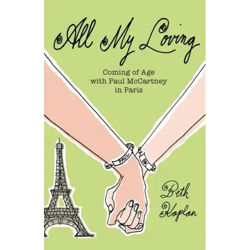 All My Loving: Coming of Age with Paul McCartney in Paris