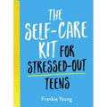 The Self-Care Kit for Stressed-Out Teens: Helpful Habits and Calming Advice to Help You Stay Positive