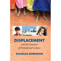 Displacement and the Somatics of Postcolonial Culture