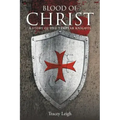 Blood of Christ: A Story of the Templar Knights