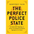 The Perfect Police State: An Undercover Odyssey Into China's Terrifying Surveillance Dystopia of the Future