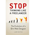 Stop Thinking Like a Freelancer: The Evolution of a $1m Web Designer