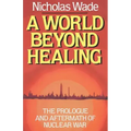 A World Beyond Healing: The Prologue and Aftermath of Nuclear War