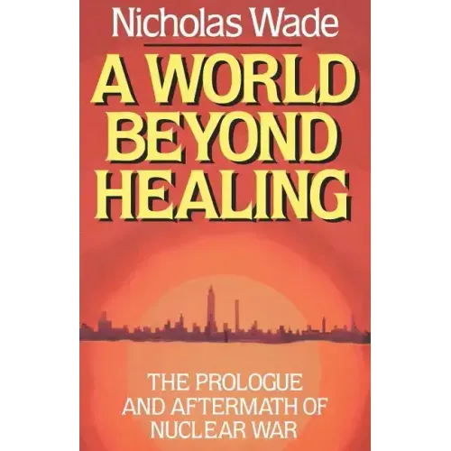 A World Beyond Healing: The Prologue and Aftermath of Nuclear War