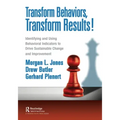 Transform Behaviors, Transform Results!: Identifying and Using Behavioral Indicators to Drive Sustainable Change and Improvement